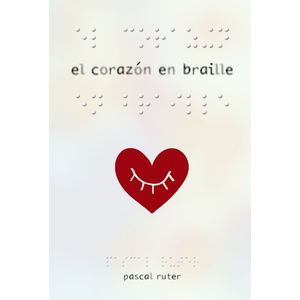Portada del libro EL CORAZON EN BRAILLE Autor RUTER, PASCAL