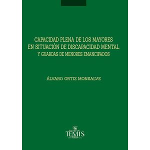 Portada del libro CAPACIDAD PLENA DE LOS MAYORES EN SITUACION DE DISCAPACIDAD MENTAL Y GUARDAS DE MENORES MENORES EMANCIPADOS Autor ORTIZ MONSALVE, ALVARO