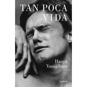 Portada del libro TAN POCA VIDA Autor YANAGIHARA, HANYA