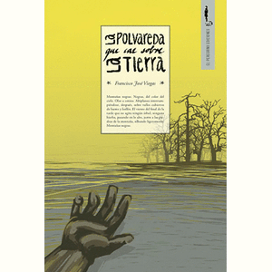 Portada del libro LA POLVAREDA QUE CAE SOBRE LA TIERRA Autor VIEGAS, FRANCISCO JOSE