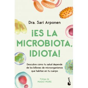 Portada del libro ES LA MICROBIOTA IDIOTA Autor ARPONEN, SARI