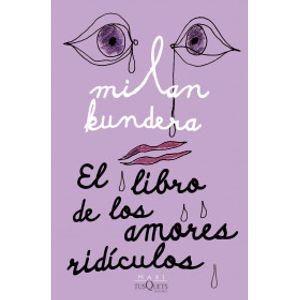 Portada del libro EL LIBRO DE LOS AMORES RIDICULOS Autor KUNDERA, MILAN