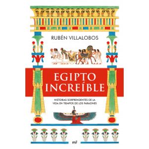 Portada del libro EGIPTO INCREIBLE Autor VILLALOBOS, RUBEN