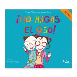 Portada del libro NO HAGAS EL OSO Autor VILLEGAS, MARIA Y KENT, JENNIE