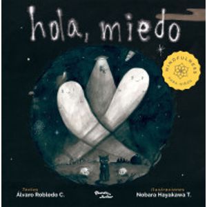 Portada del libro HOLA MIEDO MINDFULNESS PARA NIÑOS Autor ROBLEDO, ALVARO C Y HAYAKAWA, NOBPARA