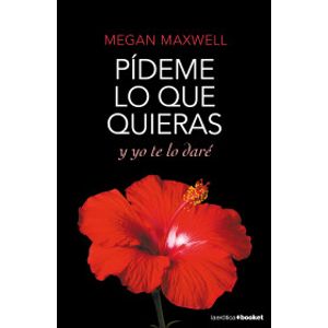 Portada del libro PIDEME LO QUE QUIERAS Y YO TE LO DARE Autor MAXWELL, MEGAN