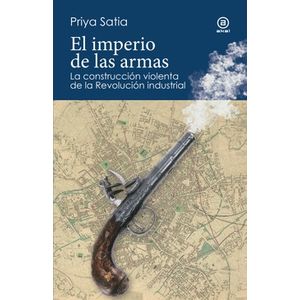 Portada del libro EL IMPERIO DE LAS ARMAS Autor SATIA, PRIYA