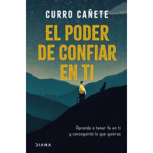 Portada del libro EL PODER DE CONFIAR EN TI Autor CAÑETE, CURRO