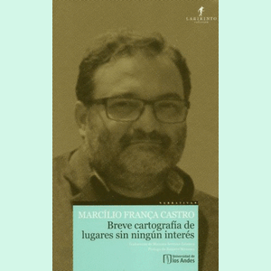 Portada del libro BREVE CARTOGRAFIA DE LUGARES SIN NINGUN INTERES Autor FRANCA CASTRO, MARCILIO