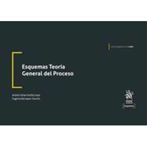 Portada del libro ESQUEMAS DE TEORIA GENERAL DEL PROCESO Autor PADILLA ISAZA, ANDRES FELIPE Y BARRAQUER SOURDIS, EUGENIA