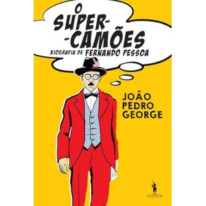 Portada del libro O SUPER CAMOES BIOGRAFIA DE FERNANDO PESSOA Autor GEORGE, JOAO PEDRO