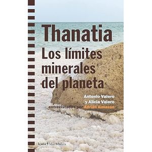 Portada del libro THANATIA LOS LIMITES MINERALES DEL PLANETA Autor VALERO, ANTONIO Y VALERO, ALICIA