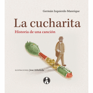 Portada del libro LA CUCHARITA Autor IZQUIERDO MANRIQUE, GERMAN