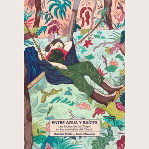 Portada del libro ENTRE AGUA Y RAICES Autor PINILLA, GABRIELA Y VILLAMIZAR, DARIO