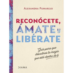 Portada del libro RECONOCETE AMATE Y LIBERATE Autor PUMAREJO, ALEXANDRA