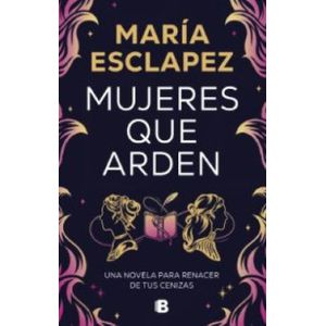 Portada del libro MUJERES QUE ARDEN Autor ESCLAPEZ, MARIA