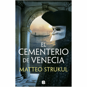 Portada del libro EL CEMENTERIO DE VENECIA Autor STRUKUL, MATTEO