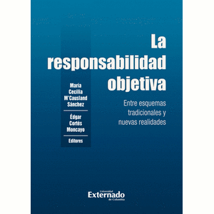 Portada del libro LA RESPONSABILIDAD OBJETIVA Autor M CAUSLAND SANCHEZ, MARIA CECILIA Y CORTES MONCAYO, EDGAR EDITORES
