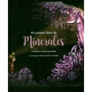 Portada del libro MI PRIMER LIBRO DE MINERALES Autor GOMEZ GONZALEZ, CLEMENCIA