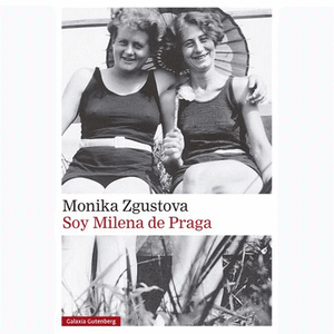 Portada del libro SOY MILENA DE PRAGA Autor AGUSTOVA, MONIKA