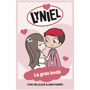 Portada del libro LYNIEL LA GRAN BODA Autor VALLEJOS, LYNA Y MORRO, DANI