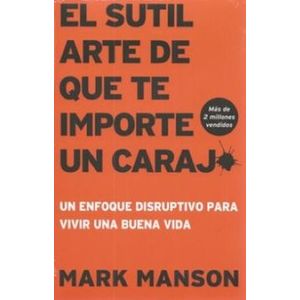 Portada del libro EL SUTIL ARTE DE QUE TE IMPORTE UN CARAJO Autor MANSON, MARK