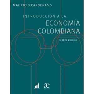 Portada del libro INTRODUCCION A LA ECONOMIA COLOMBIANA Autor CARDENAS, MAURICIO