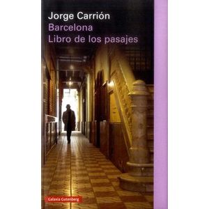 Portada del libro BARCELONA LIBRO DE LOS PASAJES Autor CARRION, JORGE