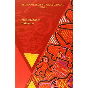 Portada del libro MODERNIDADES INDIGENAS Autor PITARCH, PEDRO Y OROBITG, GEMMA EDITORES