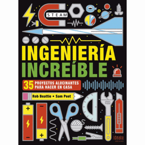 Portada del libro INGENIERIA INCREIBLE Autor BETTIE, ROB Y PEET, SAM