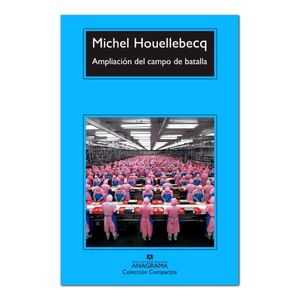 Portada del libro AMPLIACION DEL CAMPO DE BATALLA Autor HOUELLEBECQ, MICHEL