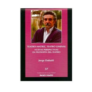 Portada del libro TEATRO MATRIZ TEATRO LIMINAL NUEVAS PERSPECTIVAS EN FILOSOFIA DEL TEATRO Autor DUBATTI, JORGE