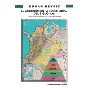 Portada del libro EL ORDENAMIENTO TERRITORIAL DEL SIGLO XXI Autor REVEIZ, EDGAR
