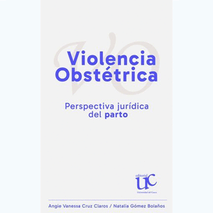 Portada del libro VIOLENCIA OBSTETRICA Autor CRUZ CLAROS, ANGIE VENESSA Y GOMEZ BOLAÑOS, NATALIA