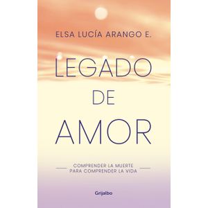 Portada del libro LEGADO DE AMOR Autor ARANGO, ELSA LUCIA