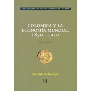 Portada del libro COLOMBIA Y  LA ECONOMIA MUNDIAL 1830-1910 Autor OCAMPO, JOSE ANTONIO