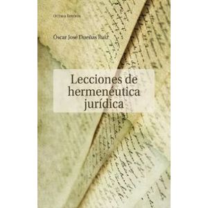 Portada del libro LECCIONES DE HERMENEUTICA JURIDICA Autor DUEÑAS RUIZ, OSCAR JOSE