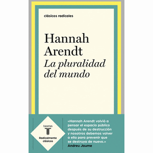 Portada del libro LA PLURALIDAD DEL MUNDO Autor ARENDT, HANNAH