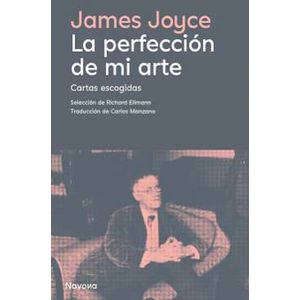 Portada del libro LA PERFECCION DE MI ARTE Autor JOYCE, JAMES