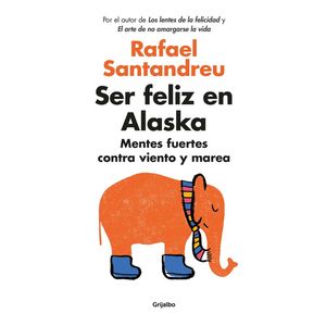 Portada del libro SER FELIZ EN ALASKA Autor SANTANDREU, RAFAEL