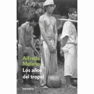 Portada del libro LOS AÑOS DEL TROPEL Autor MOLANO, ALFREDO