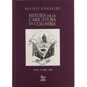 Portada del libro HISTORIA DE LA CARICATURA EN COLOMBIA 3 TOMOS Autor GONZALEZ, BEATRIZ