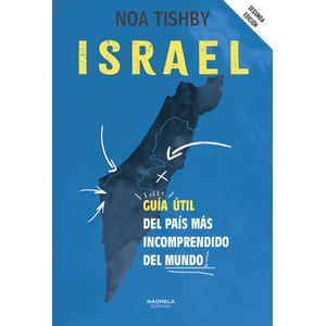 Portada del libro ISRAEL. GUIA UTIL DEL PAIS MAS INCOMPRENDIDO DEL MUNDO Autor NOA THISHBY