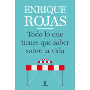 Portada del libro TODO LO QUE TIENES QUE SABER SOBRE LA VIDA Autor ROJAS, ENRIQUE