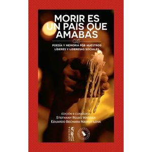 Portada del libro MORIR ES UN PAIS QUE AMABAS Autor ROJAS WAGNER, STEFHANY Y BECHARA NAVRATILOVA,EDUARDO