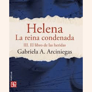 Portada del libro HELENA LA REINA CONDENADA III Autor ARCINIEGAS, GABRIELA A