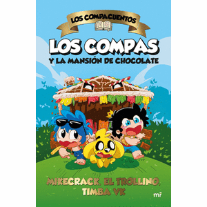 Portada del libro LOS COMPAS Y LA MANSION DE CHOCOLATE Autor MIKECRACK Y OTROS