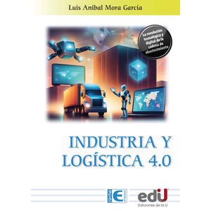 Portada del libro INDUSTRIA Y LOGISTICA 4.0 Autor MORA GARCIA, LUIS ANIBAL