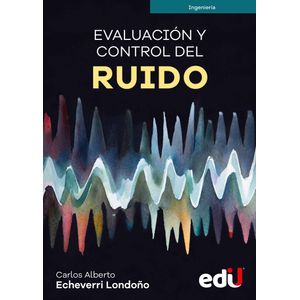 Portada del libro EVALUACION Y CONTROL DEL RUIDO Autor ECHEVERRI LONDOÑO, CARLOS ALBERTO