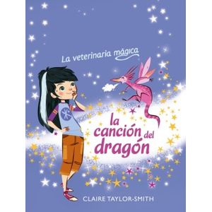 Portada del libro LA HATTIE B LA VETERINARIA MAGICA CANCION DEL DRAGON Autor TAYLOR-SMITH, CLAIRE